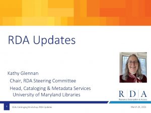 RDA Updates Kathy Glennan Chair RDA Steering Committee