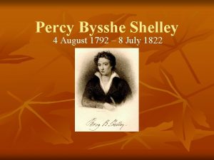 Percy Bysshe Shelley 4 August 1792 8 July