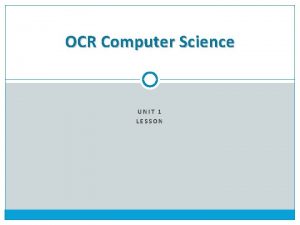 OCR Computer Science UNIT 1 LESSON List the