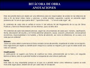 BITCORA DE OBRA ANOTACIONES Este documento tiene por