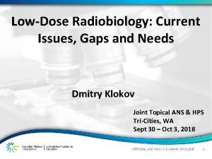 LowDose Radiobiology Current Issues Gaps and Needs Dmitry