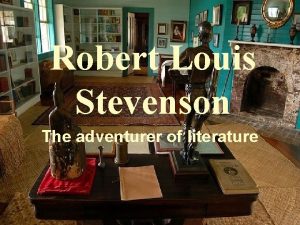 Robert Louis Stevenson The adventurer of literature Summary