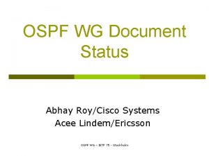 OSPF WG Document Status Abhay RoyCisco Systems Acee