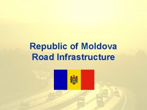 Republic of Moldova Road Infrastructure Road infrastructure Road