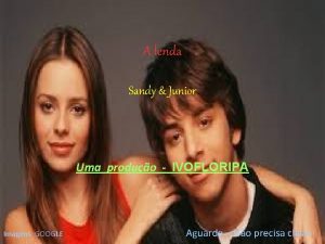 A lenda Sandy Junior Uma produo IVOFLORIPA Imagens