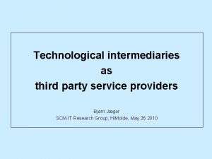 Technological intermediaries as third party service providers Bjrn