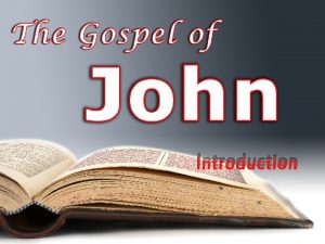 Introduction Introduction The gospel of John is remarkably