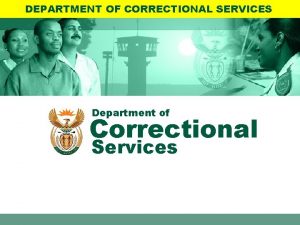 DEPARTMENT OF CORRECTIONAL SERVICES Department of Correctional Services