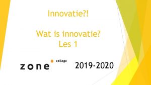 Innovatie Wat is innovatie Les 1 2019 2020