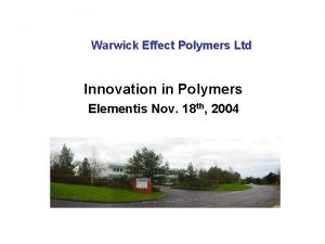 Warwick Effect Polymers Ltd Innovation in Polymers Elementis