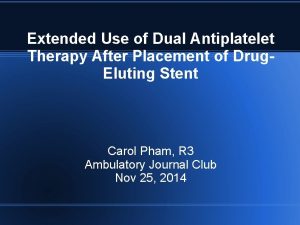 Extended Use of Dual Antiplatelet Therapy After Placement