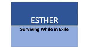 ESTHER Surviving While in Exile ESTHER The Book