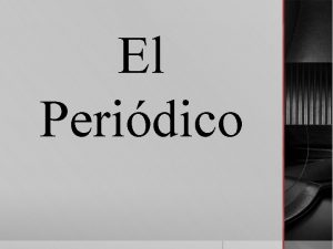 El Peridico Concepto El peridico es una publicacin