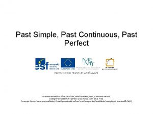 Past Simple Past Continuous Past Perfect Autorem materilu