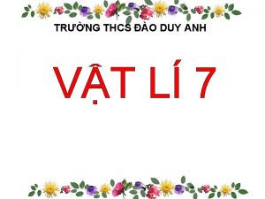 TRNG THCS O DUY ANH VT L 7