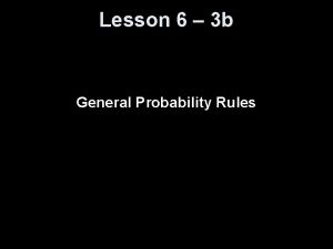 Lesson 6 3 b General Probability Rules Knowledge