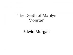 The Death of Marilyn Monroe Edwin Morgan The