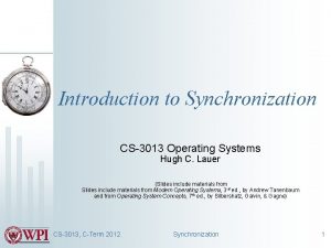 Introduction to Synchronization CS3013 Operating Systems Hugh C