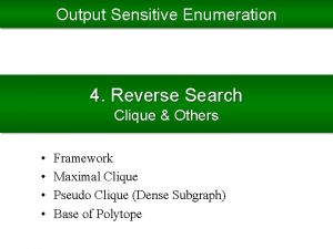 Output Sensitive Enumeration 4 Reverse Search Clique Others