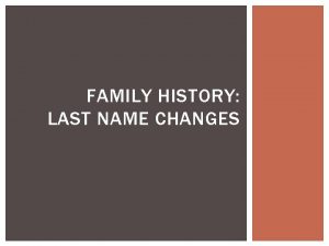 FAMILY HISTORY LAST NAME CHANGES Earnest J Graeber