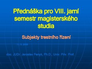 Pednka pro VIII jarn semestr magisterskho studia Subjekty