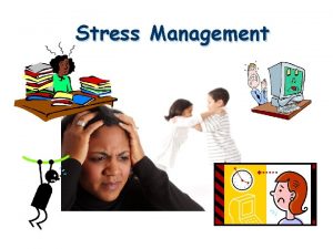 Stress Management Every day if you can enjoy