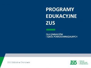 PROGRAMY EDUKACYJNE ZUS DLA GIMNAZJW I SZK PONADGIMNAZJALNYCH