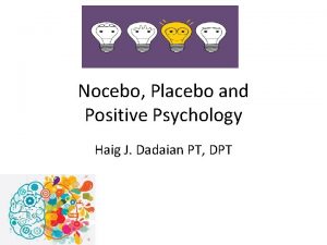 Nocebo Placebo and Positive Psychology Haig J Dadaian