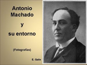 Antonio Machado y su entorno Fotografas E Gaite