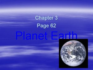 Chapter 3 Page 62 Planet Earth Section 1