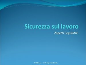 Sicurezza sul lavoro Aspetti Legislativi ENAIP 2010 Dott