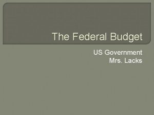 The Federal Budget US Government Mrs Lacks Introduction