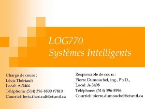 LOG 770 Systmes Intelligents Charg de cours Lvis