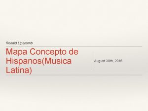 Ronald Lipscomb Mapa Concepto de HispanosMusica Latina August