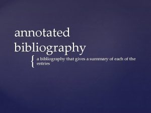annotated bibliography a bibliography that gives a summary