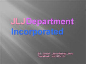 JLJ Department Incorporated By Janet Ni Jenny Ramirez