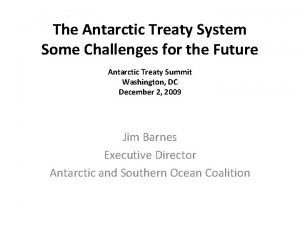 The Antarctic Treaty System Some Challenges for the