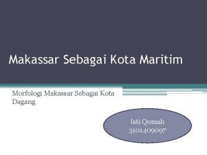 Makassar Sebagai Kota Maritim Morfologi Makassar Sebagai Kota