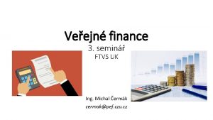 Veejn finance 3 semin FTVS UK Ing Michal