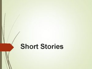 Short Stories The Short Story Characteristics Plot the