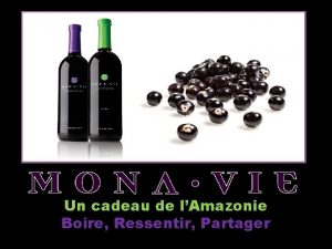 Un cadeau de lAmazonie Boire Ressentir Partager MONAVIE