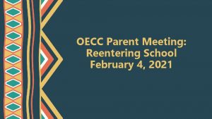 OECC Parent Meeting Reentering School February 4 2021