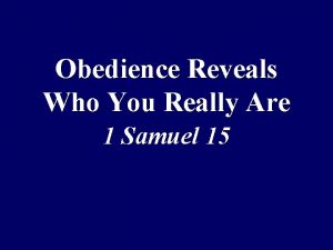 Obedience Reveals Who You Really Are 1 Samuel