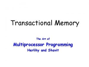 Transactional Memory The Art of Multiprocessor Programming Herlihy