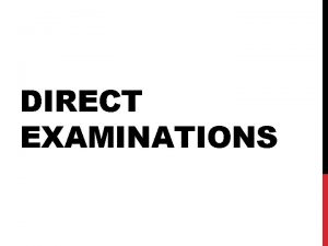 DIRECT EXAMINATIONS GOOD DIRECT EXAMINATIONS 1 Qualify the