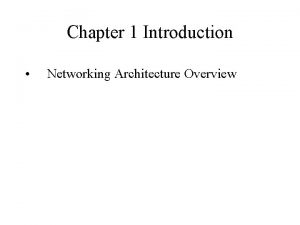 Chapter 1 Introduction Networking Architecture Overview Networking Architecture