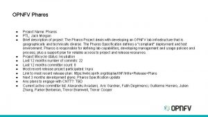 OPNFV Pharos Project Name Pharos PTL Jack Morgan