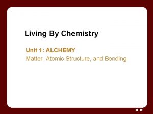 Living By Chemistry Unit 1 ALCHEMY Matter Atomic