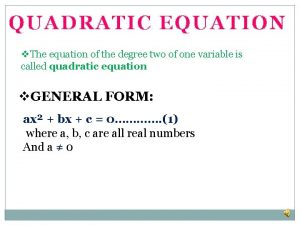 QUADRATIC EQUATION v The equation of the degree