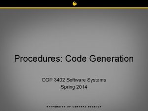 Procedures Code Generation COP 3402 Software Systems Spring